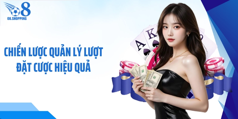 Chiến lược quản lý lượt đặt cược hiệu quả
