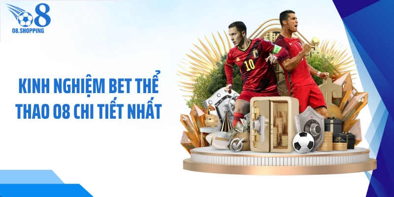 Kinh nghiệm bet thể thao O8 chi tiết nhất