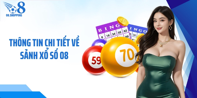 Thông tin chi tiết về sảnh xổ số O8