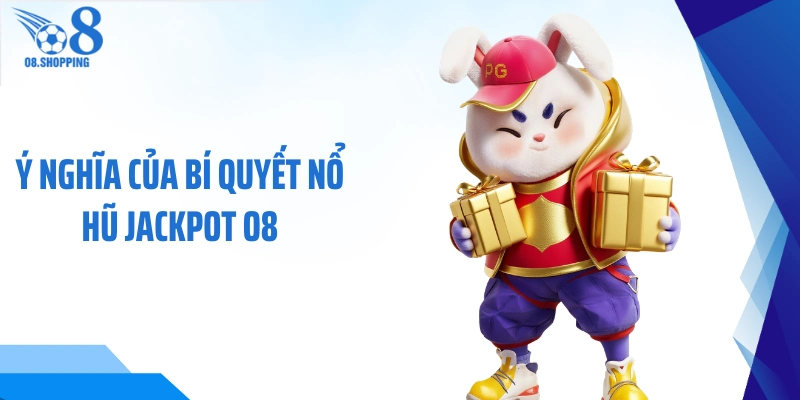 Ý nghĩa của bí quyết nổ hũ Jackpot O8